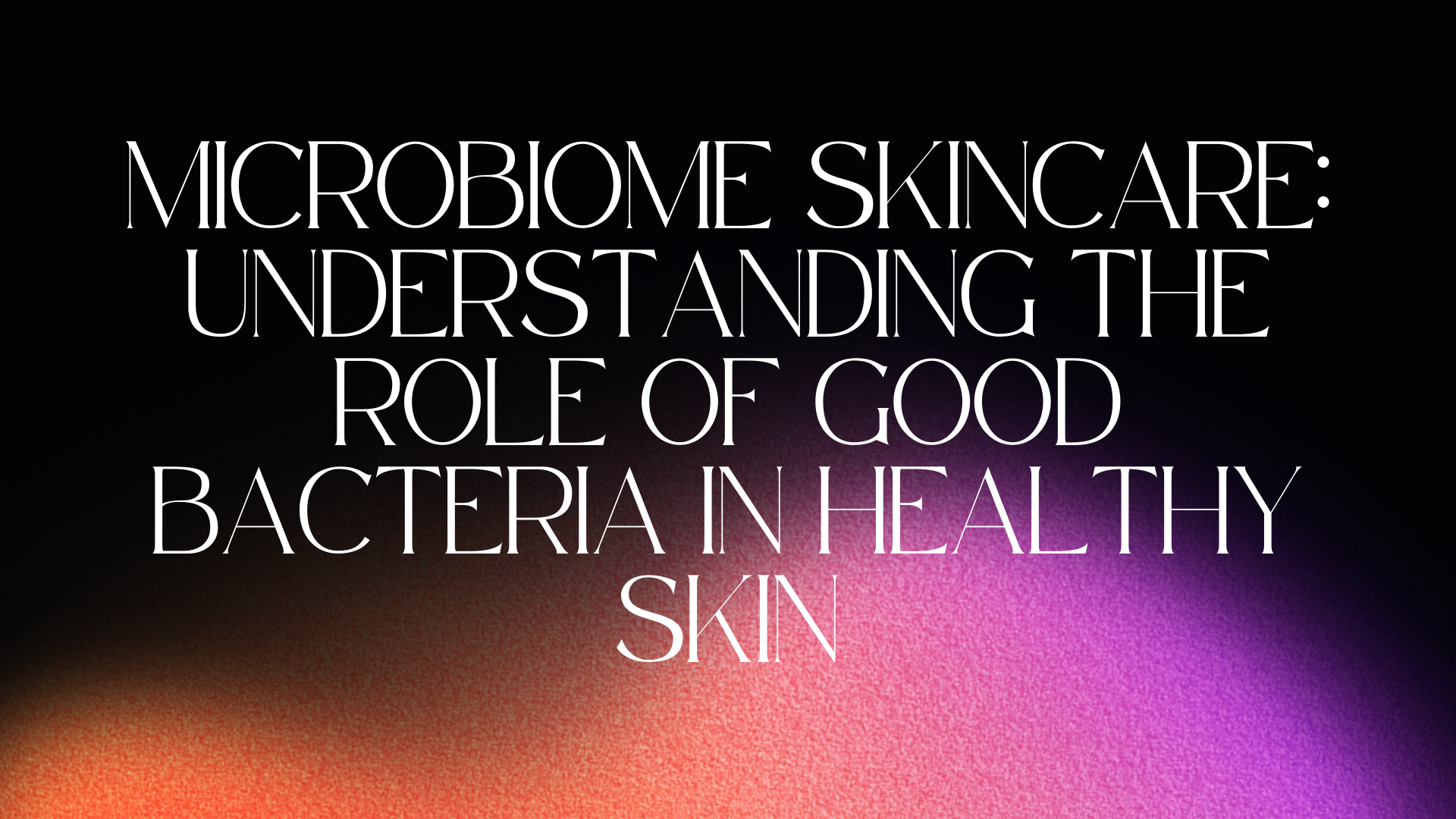 Microbiome Skincare